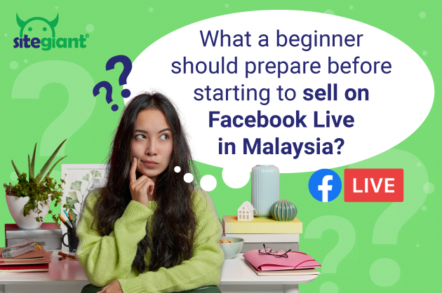 What a Beginner should Prepare before Starting to Sell on Facebook Live in Malaysia